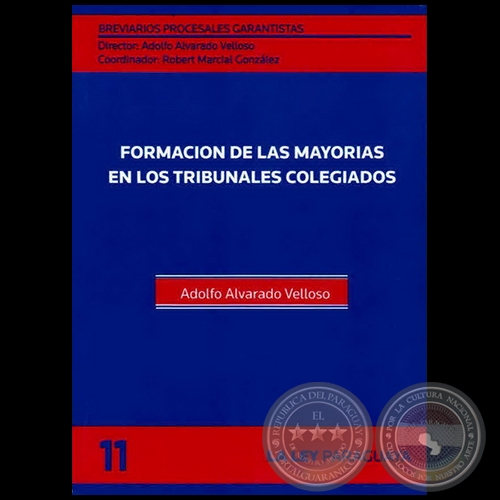 BREVIARIOS PROCESALES GARANTISTAS - Volumen 11 - LA GARANTÍA CONSTITUCIONAL DEL PROCESO Y EL ACTIVISMO JUDICIAL - Director: ADOLFO ALVARADO VELLOSO - Año 2011